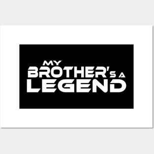 "MY BROTHER'S A LEGEND" White Text Posters and Art